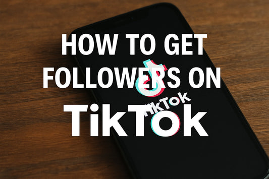 How to Get Followers on TikTok